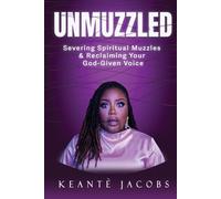 Unmuzzled: Severing Spiritual Muzzles & Reclaiming Your God-Given Voice