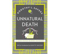 Unnatural Death: The iconic British detective series from one of our greatest ever mystery writers: 3 (Lord Peter Wimsey Mysteries)