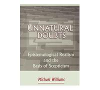 Unnatural Doubts: Epistemological Realism and the Basis of Skepticism (Princeton Paperbacks)