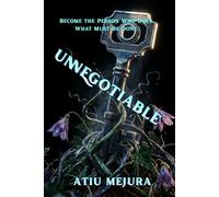 UNNEGOTIABLE: Become the Person Who Does What Must Be Done