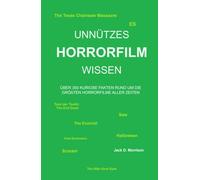 Unnützes Horrorfilm Wissen: Über 350 kuriose Fakten rund um die größten Horrorfilme aller Zeiten