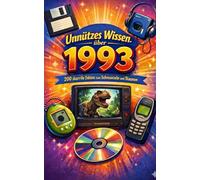 Unnützes Wissen 1993: 200 skurrile Fakten zum Schmunzeln und Staunen