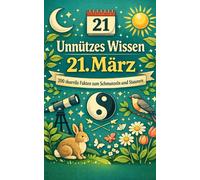 Unnützes Wissen 21. März: 200 skurrile Fakten zum Schmunzeln und Staunen