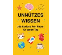 Unnützes Wissen: 365 kuriose Fun Facts für jeden Tag