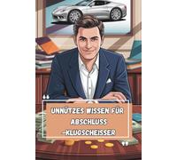 Unnützes Wissen - Abschluss-Klugscheißer 100 witzige Fakten als Geschenk für Vertriebler:innen & Verkaufstalente