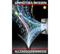 Unnützes Wissen Alltagsgeheimnisse: Unerwartete Antworten auf Fragen die du nie gestellt hast