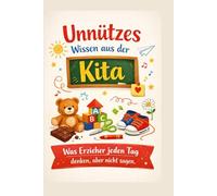 Unnützes Wissen aus der Kita: Was Erzieher jeden Tag denken, aber nicht immer sagen