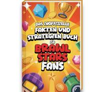 Unnützes Wissen Buch für Brawl Stars Fans - Brawl Stars Buch mit mehr als 200 Fakten, Tips und Strategien rund um die Brawl Stars Figuren und Brawl Stars Karten