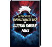 Unnützes Wissen Buch für Jujutsu Kaisen Fans - Das Jujutsu Kaisen Buch mit mehr als 200 Fakten und Trivia rund um den Jujutsu Kaisen Manga und Jujutsu Kaisen Anime - JJk Manga