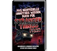 Unnützes Wissen Buch für Stranger Things Fans - Das Stranger Things Buch mit mehr als 300 Fakten und Trivia rund um die Stranger Things Welt und ... Figuren, ideal as Stranger Things Geschenk