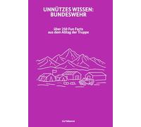 Unnützes Wissen: Bundeswehr: Über 250 Fun Facts aus dem Alltag der Truppe