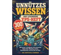 „Unnützes Wissen - Das legendäre Yps-Heft - 300 Fakten“: „300 kuriose, nostalgische und erstaunliche Fakten über Gimmicks, Comics, Bastelabenteuer und den Kult am Kiosk“