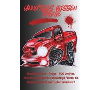Unnützes Wissen - Dodge: 300 unnütze, skurrile und zugleich wahnwitzige Fakten, die niemand braucht, aber jeder lieben wird