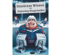 Unnützes Wissen Eishockey Klugscheißer: 100 witzige Fakten als Geschenk für Eishockey-Fans
