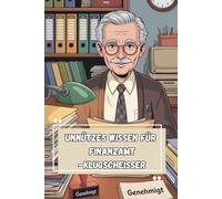 Unnützes Wissen - Finanzamts-Klugscheißer 100 witzige Fakten als Geschenk für Steuerbeamt:innen & Finanzwirt:innen