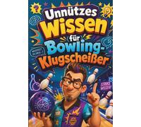 Unnützes Wissen für Bowling-Klugscheißer: Kuriose & witzige Fakten als Geschenk für Bowlingspieler