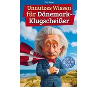 Unnützes Wissen für Dänemark-Klugscheißer: 222 lustige & skurrile Fakten, die du nie wissen wolltest, aber lieben wirst - das ideale Geschenk für echte Dänemark-Liebhaber