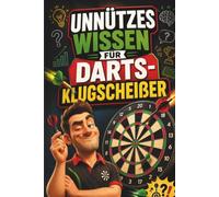 Unnützes Wissen für Darts-Klugscheißer: Kuriose & witzige Fakten als Geschenk für Dartsspieler