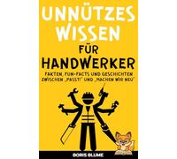 Unnützes Wissen für Handwerker interessantes & lustiges Handwerkerbuch für Männer und Heimwerker: Das originelle Geschenk voller Humor und Wissen für Meister vom Fach, Handwerk und DIY-Fans