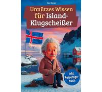 Unnützes Wissen für Island-Klugscheißer: 222 lustige & skurrile Fakten, die du nie wissen wolltest, aber lieben wirst - das ideale Geschenk für echte Island-Liebhaber (inkl. Reisetagebuch)