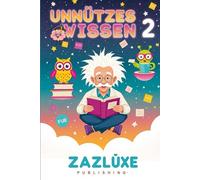 Unnützes Wissen für Klugscheißerchen: lustige Fakten zum Staunen, Lachen und Angeben bei Erwachsenen, Lehrern und Unwissenden