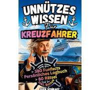 Unnützes Wissen für Kreuzfahrer: Über 380 maritime Funfacts, über 80 interaktive Rätsel inkl. persönlichem Logbuch und Bonuswissen. Das Perfekte Geschenk für die nächste Kreuzfahrt