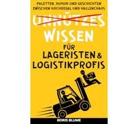Unnützes Wissen für Lageristen & Logistikprofis: Das unterhaltsame Geschenkbuch für die Fachkraft für Lagerlogistik, Staplerfahrer & Logistiker. ... Witze und spannendes Wissen aus dem Lager.