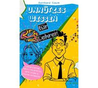 Unnützes Wissen für Lehrer: Lustige & geniale Fakten, mit denen du deine Schüler & Freunde verblüffst!