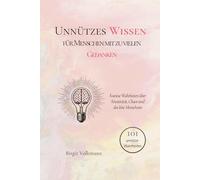 Unnützes Wissen Für Menschen mit zu vielen Gedanken: Kuriose Wahrheiten über Kreativität, Chaos und das leise Menschsein 101 unnütze Wahrheiten