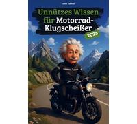 Unnützes Wissen für Motorrad-Klugscheißer: 222 lustige & skurrile Fakten, die garantiert nicht im Handbuch stehen - das perfekte Geschenk für Motorradfahrer und Biker!