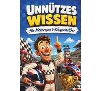 Unnützes Wissen für Motorsport-Klugscheißer: Kuriose & witzige Fakten als Geschenk für Motorsport-Fans