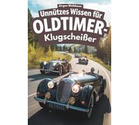 Unnützes Wissen für Oldtimer-Klugscheißer: Lustiges Buch für Männer - Oldtimer Geschenke & witzige Geschenkideen für Männer, die Autos lieben