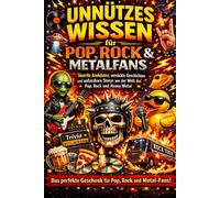 Unnützes Wissen für Pop, Rock & Metalfans | Skurrile Anekdoten, verrückte Geschichten und unfassbare Storys aus der Welt des Pop, Rock und Heavy ... Geschenk für Pop, Rock und Metal-Fans