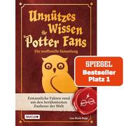 Unnützes Wissen für Potter-Fans - Die inoffizielle Sammlung: Erstaunliche Fakten rund um den berühmtesten Zauberer der Welt | Ein besonderes Buch für Potterheads: 1