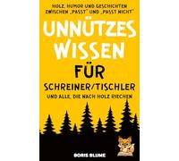Unnützes Wissen für Schreiner und Tischler: Ein Handwerker Geschenk rund ums Thema Holz