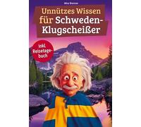 Unnützes Wissen für Schweden-Klugscheißer: 222 lustige & skurrile Fakten, die du nie wissen wolltest, aber lieben wirst - das ideale Geschenk für echte Schweden-Fans (inkl. Reisetagebuch)