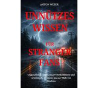 Unnützes Wissen für Stranger-Fans: Unglaubliche Fakten, bizarre Geheimnisse und urkomische Momente aus der Welt von Hawkins