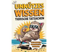 Unnützes Wissen für Teenager - Tierische Tatsachen zum Lachen & Staunen
