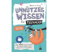 Unnützes Wissen für Teenager - Über 400 interessante & lustige Fakten zum Staunen und Angeben!