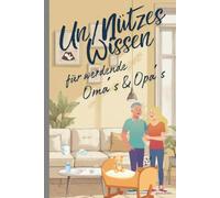 Unnützes Wissen für werdende Oma´s & Opa´s: perfektes Geschenk für Oma, Opa, Großeltern zur Geburt