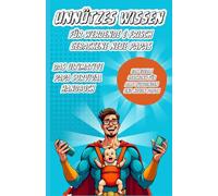 Unnützes Wissen für werdene / neue Papas: Das Ultimative Papa Survival Handbuch