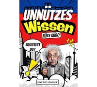 Unnützes Wissen fürs Büro - Fun Facts, um Kollegen zu verblüffen: Kuriose Fakten und lustige Anekdoten für den Arbeitsalltag, das perfekte Geschenk für Kollegen