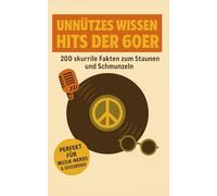 Unnützes Wissen Hits der 60er: 200 skurrile Fakten zum Staunen und Schmunzeln