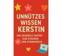 Unnützes Wissen Kerstin: 200 skurrile Fakten zum Staunen und Schmunzeln