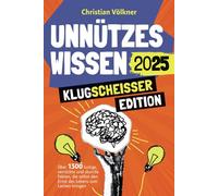 Unnützes Wissen - Klugscheißer Edition - Über 1300 lustige, verrückte und skurrile Fakten, die selbst den Ernst des Lebens zum Lachen bringen