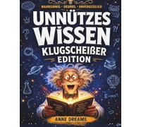 Unnützes Wissen - Klugscheißer Edition: Über 500 Fun Facts aus 50 Themengebieten - Das perfekte Geschenk zum Staunen, Lachen und Angeben