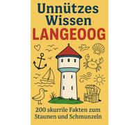 Unnützes Wissen Langeoog: 200 skurrile Fakten zum Staunen und Schmunzeln