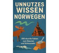 Unnützes Wissen Norwegen: 200 skurrile Fakten zum Schmunzeln und Staunen