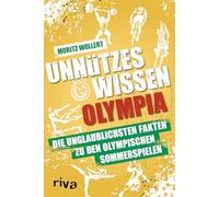 Unnützes Wissen Olympia: Die unglaublichsten Fakten zu den Olympischen Sommerspielen. Von Leichtathletik über Schwimmen bis Turnen. Das Buch zum größten Sport-Event 2024 in Paris