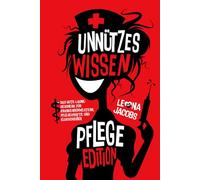 Unnützes Wissen - Pflege Edition - Das Gute-Laune-Geschenk für Krankenschwestern, Pflegekräfte und Klugscheißer - Skurrile Fakten, witzige Fun-Facts und cleveres Taschenwissen
